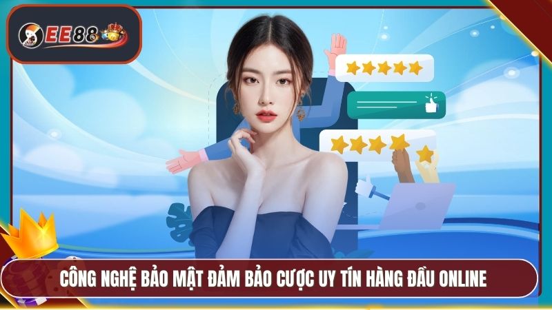 Công nghệ bảo mật đảm bảo cược uy tín hàng đầu online