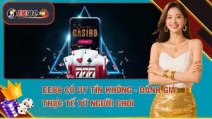 EE88 Có Uy Tín Không