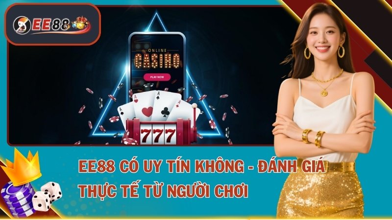EE88 Có Uy Tín Không