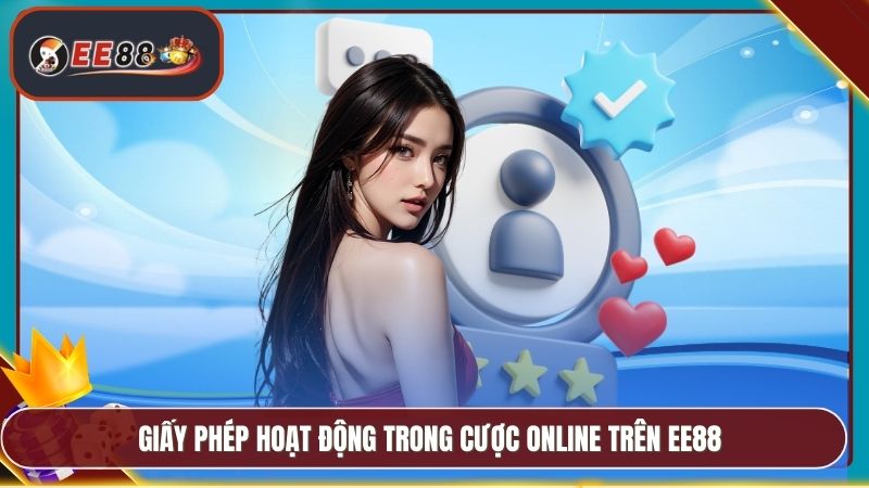 Giấy phép hoạt động trong cược online trên EE88
