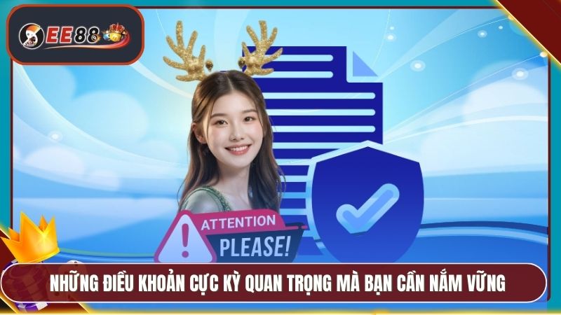 Điều Khoản Điều Kiện EE88 - Quy Định Rõ Ràng Minh Bạch 3 Những điều khoản cực kỳ quan trọng mà bạn cần nắm vững