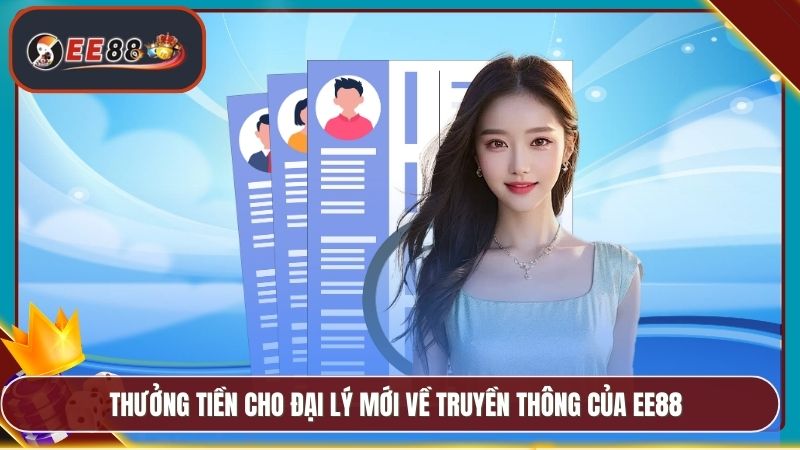 Thưởng tiền cho đại lý mới về truyền thông của EE88